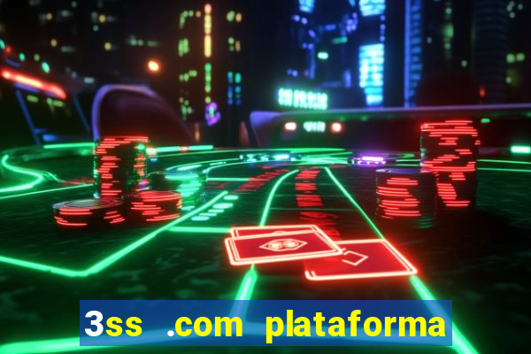 3ss .com plataforma de jogos